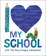 Book cover for I Love My School with the Very Hungry Caterpillar