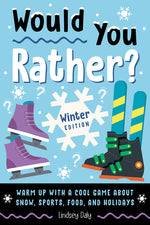 Book cover for Would You Rather? Winter Edition: Warm Up with a Cool Game about Snow, Sports, Food, and Holidays