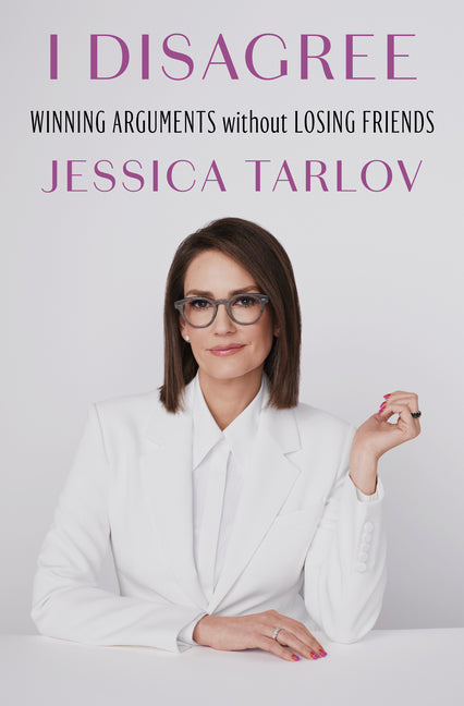 Book cover for I Disagree: Winning Arguments Without Losing Friends