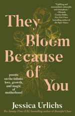 Book cover for They Bloom Because of You: Poems on the Infinite Love, Growth, and Magic of Motherhood