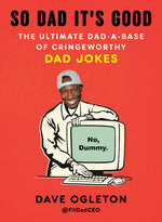 Book cover for So Dad It's Good: The Ultimate Dad-A-Base of Cringeworthy Dad Jokes