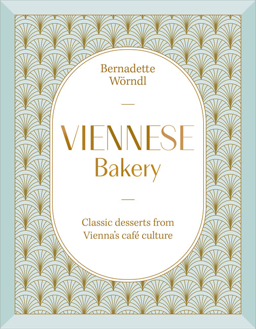 Book cover for Viennese Bakery: Classic Desserts from Vienna's Café Culture