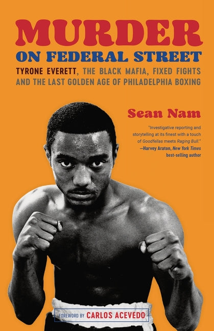 Book cover for Murder on Federal Street: Tyrone Everett, the Black Mafia, Fixed Fights, and the Last Golden Age of Philadelphia Boxing