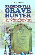 Book cover for Presidential Grave Hunter: One Kid's Quest to Visit the Tombs of Every President and Vice President