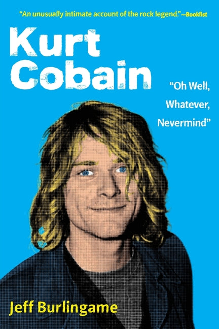 Book cover for Kurt Cobain: "Oh Well, Whatever, Nevermind"