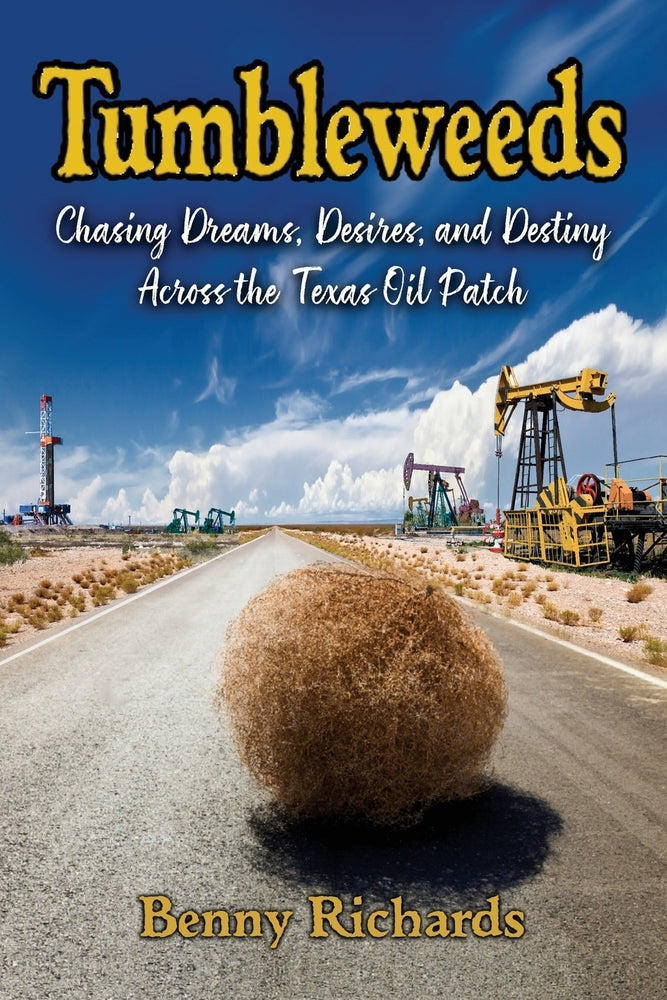 Book cover for Tumbleweeds: Chasing Dreams, Desires, and Destiny Across the Texas Oil Patch