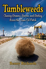 Book cover for Tumbleweeds: Chasing Dreams, Desires, and Destiny Across the Texas Oil Patch