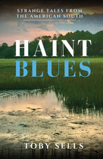 Book cover for Haint Blues: Strange tales from the American South