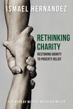 Book cover for Rethinking Charity: Restoring Dignity to Poverty Relief