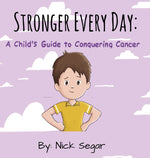 Book cover for Stronger Every Day: A Child's Guide to Conquering Cancer