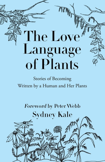 Book cover for Love Language of Plants: Stories of Becoming Written by a Human and Her Plants