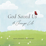 Book cover for God Saved Us to Change Us
