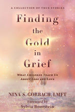 Book cover for Finding the Gold in Grief: What Children Teach Us about Loss and Love