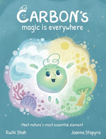 Book cover for Carbon's Magic is Everywhere: Meet nature's most essential element