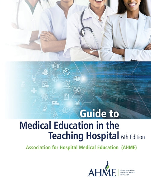 Book cover for Guide to Medical Education in the Teaching Hospital - 6th Edition