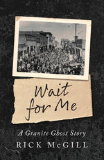 Book cover for Wait For Me: A Granite Ghost Story