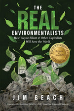 Book cover for Real Environmentalists: How Wayne Elliott & Other Capitalists Will Save the World