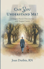 Book cover for Can You Understand Me?: A Hospice Nurse's Own Journey with Tongue Cancer
