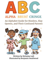 Book cover for Alpha, Bruh!, Cringe: An Alphabet Guide for Rizzlers, Slay Queens, and Their Confused Parents