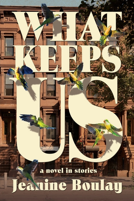 Book cover for What Keeps Us: a novel in stories