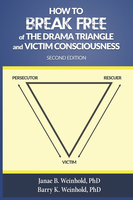 Book cover for How to Break Free of the Drama Triangle and Victim Consciousness