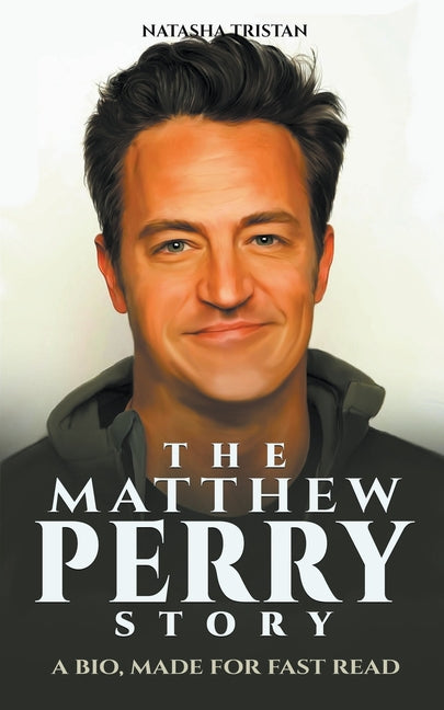 Book cover for The Matthew Perry Story: A Bio, Made For Fast Read