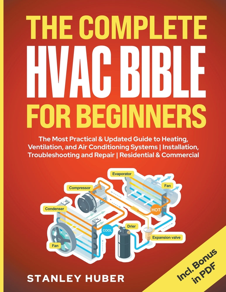 Book cover for The Complete HVAC BIBLE for Beginners: The Most Practical & Updated Guide to Heating, Ventilation, and Air Conditioning Systems Installation, Troubles