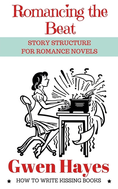 Book cover for Romancing the Beat: Story Structure for Romance Novels