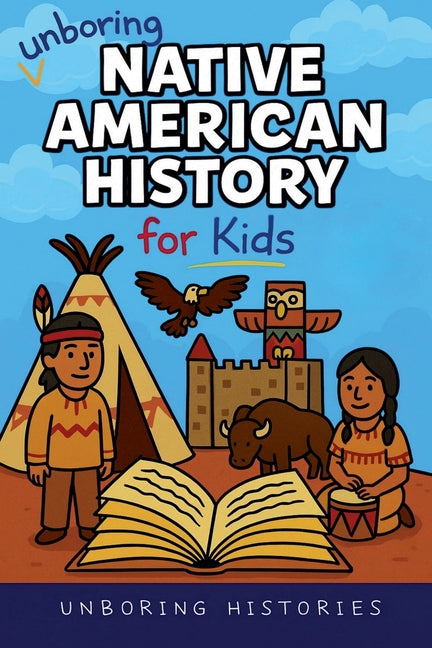Book cover for Unboring Native American History for Kids