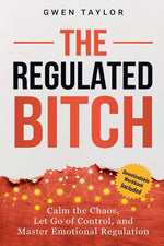 Book cover for Regulated Bitch: Calm the Chaos, Let Go of Control, and Master Emotional Regulation