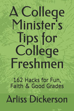 Book cover for College Minister's Tips for College Freshmen: 162 Hacks for Fun, Faith & Good Grades