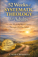 Book cover for 52 Weeks of Systematic Theology for Adults: A Calm, Week-by-Week Journey Through Christian Belief