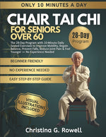 Book cover for Chair Tai CHI for Seniors Over 60: The 28-Day Program with 10-Minute Daily Seated Exercises to Improve Mobility, Regain Balance, Prevent Falls, Reduce
