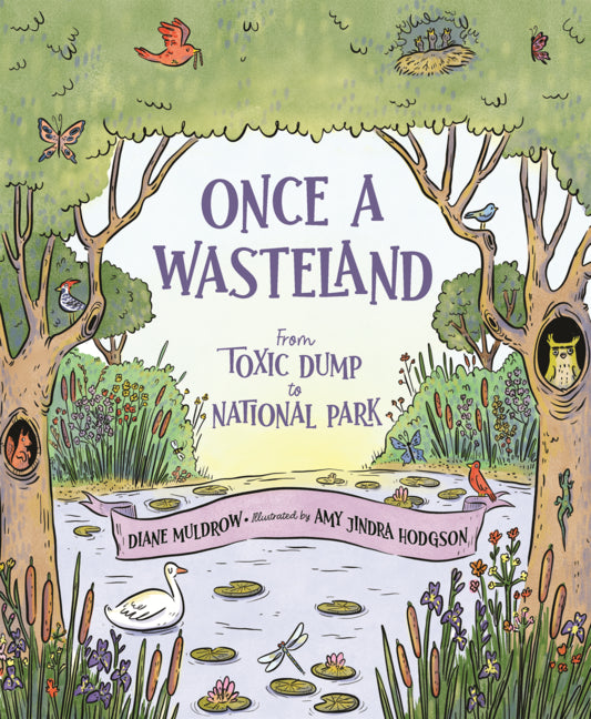 Book cover for Once a Wasteland: From Toxic Dump to National Park