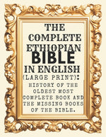Book cover for Complete Ethiopian Bible In English (Large Print): History Of The Oldest Most Complete Book And The Missing Books Of The Bible.
