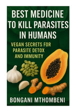 Book cover for Best Medicine to Kill Parasites in Humans: Vegan Secrets for Parasite Detox and Immunity: Vegan foods, natural cleanses, and plant-based remedies to k