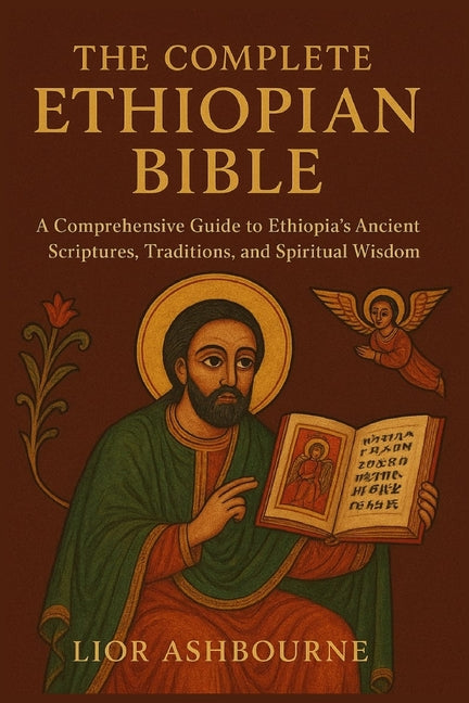 Book cover for Complete Ethiopian Bible: A Comprehensive Guide to Ethiopia's Ancient Scriptures, Traditions, and Spiritual Wisdom