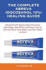 Book cover for Complete Abreva (Docosanol 10%) Healing Guide: A Blueprint with Step-by-Step Instructions, Safe Usage, Side Effects, and Proven Tips for Fast Cold Sor