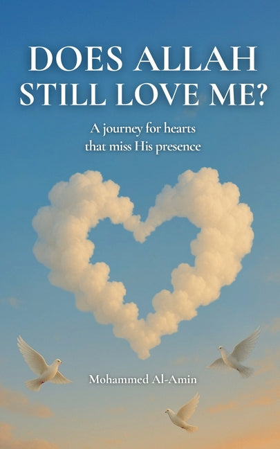 Book cover for Does Allah Still Love Me?: A Journey For Hearts That Miss His Presence