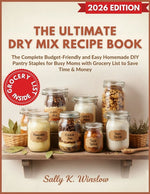 Book cover for Ultimate Dry Mix Recipe Book: The Complete Budget-Friendly and Easy Homemade DIY Pantry Staples for Busy Moms with Grocery List to Save Time & Money