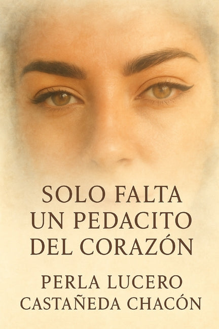 Book cover for Solo Falta Un Pedacito Del Corazón