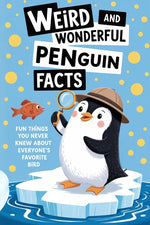 Book cover for Weird and Wonderful Penguin Facts: Fun Things You Never Knew About Everyone's Favorite Bird