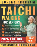Book cover for Super Easy Tai Chi Walking for Seniors: 30-Day Program to Improve Balance Prevent Falls Boost Confidence and Walk with Joy - Step-by-Step Illustrated