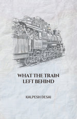 Book cover for What the Train Left Behind
