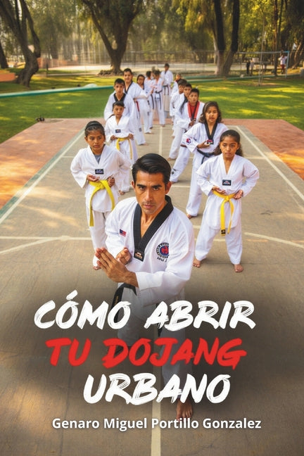 Book cover for Como Abrir tu Dojang Urbano: El mundo necesita artistas marciales