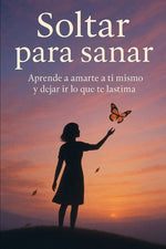 Book cover for Soltar para sanar: Aprende a amarte a ti mismo y dejar ir lo que te lastima