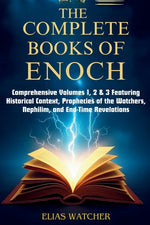 Book cover for Complete Books of Enoch: Comprehensive Volumes 1, 2 & 3 Featuring Historical Context, Prophecies of the Watchers, Nephilim, and End-Time Revelations