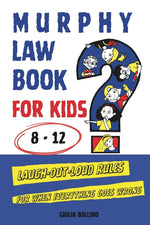 Book cover for Murphy Law Book for Kids 8-12: Laugh-Out-Loud Rules for When Everything Goes Wrong