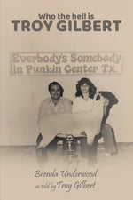 Book cover for Who the Hell is Troy Gilbert?