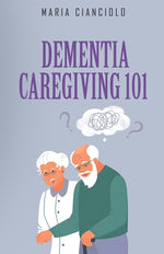 Book cover for Dementia Caregiving 101: Kaleidoscope